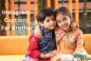 Instagram Captions For Brother