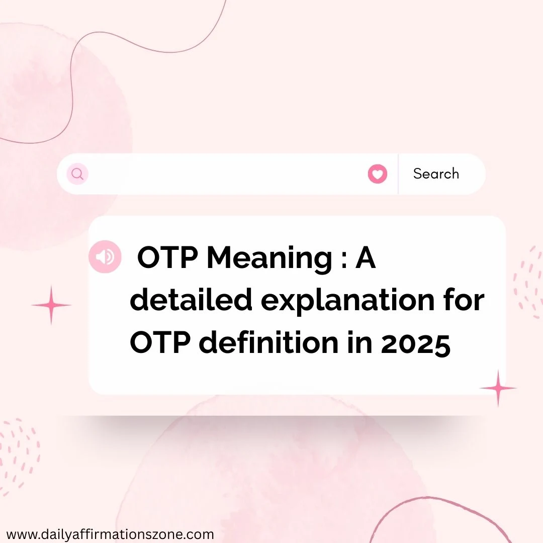 OTP Meaning : A detailed explanation for OTP definition in 2025