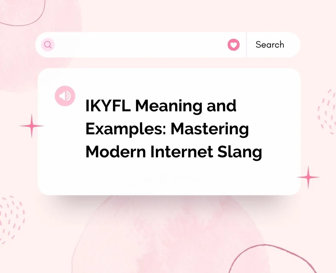 IKYFL Meaning and Examples: Mastering Modern Internet Slang