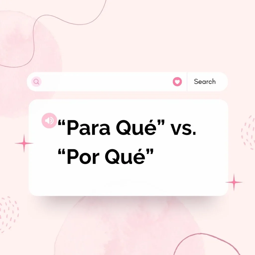 “Para Qué” vs. “Por Qué”