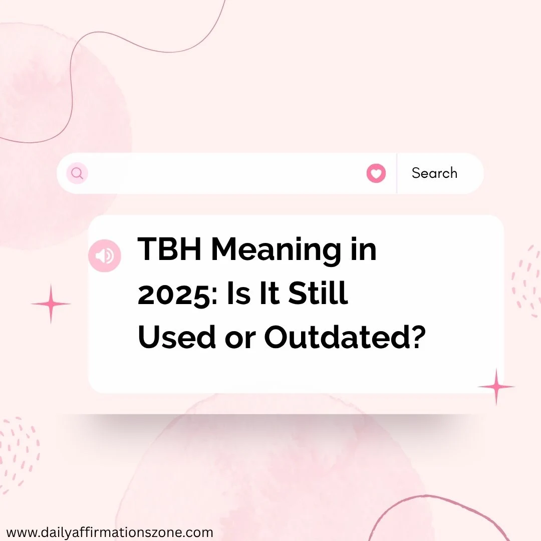 TBH Meaning in 2025: Is It Still Used or Outdated?